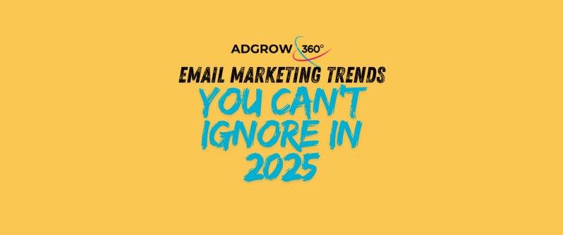 Email Marketing Trends You Can’t Ignore in 2025