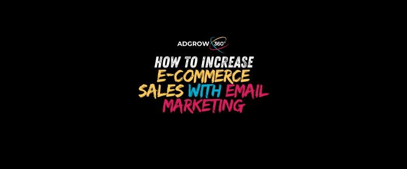 How to Increase E-commerce Sales with Email Marketing